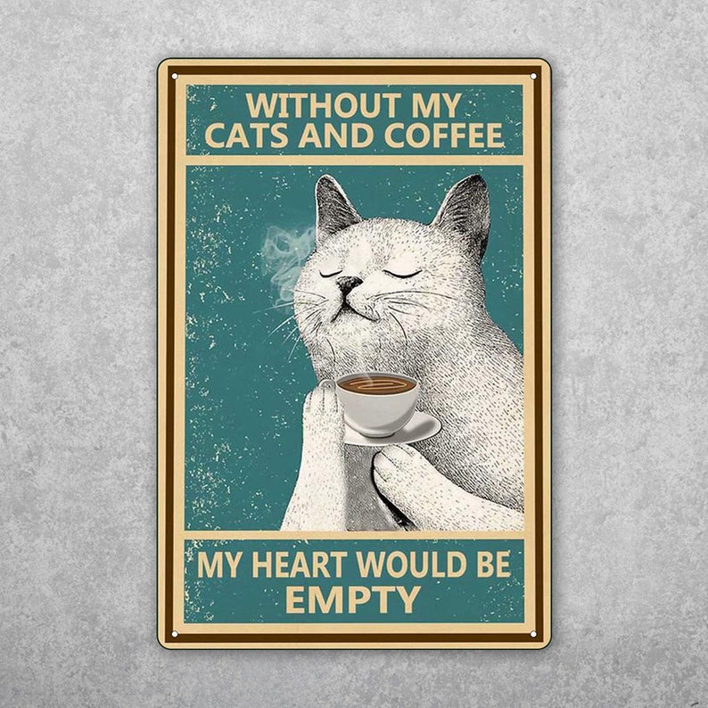 Empty Heart, Full Mug: Funny Cat & Coffee Vintage Tin Sign - Personalize Wall Art