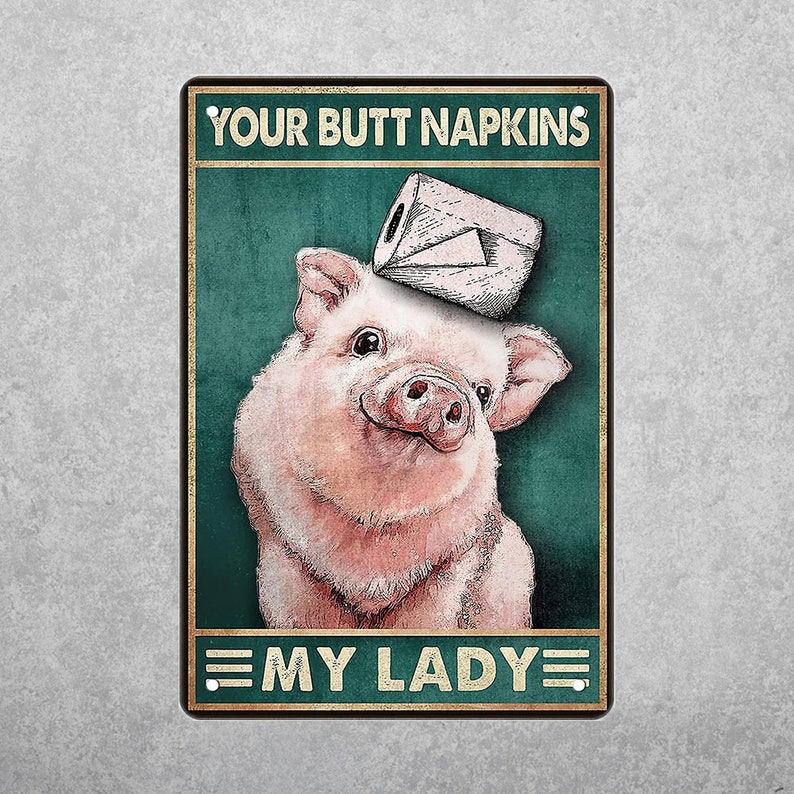 Pig Art for Bathroom: Your Butt Napkins My Lady Vintage Tin Sign - Personalize Wall Art