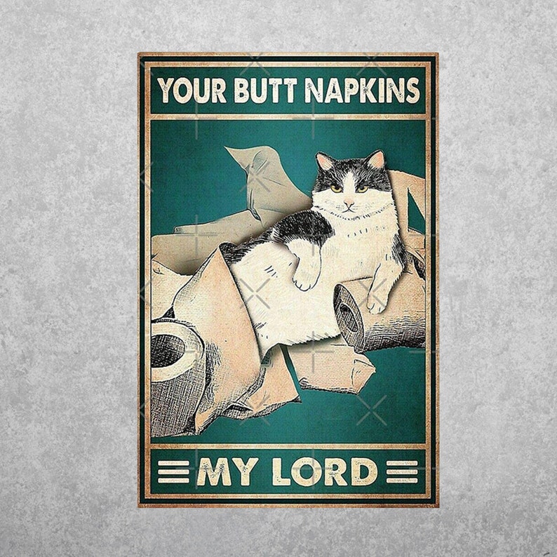 Lord Kitty Commands: Your Butt Napkin Vintage Tin Sign for Bath - Personalize Wall Art