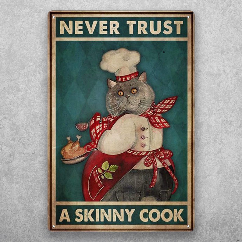 Never Trust a Skinny Cook: Funny Cat Chef's Vintage Tin Sign - Personalize Wall Art